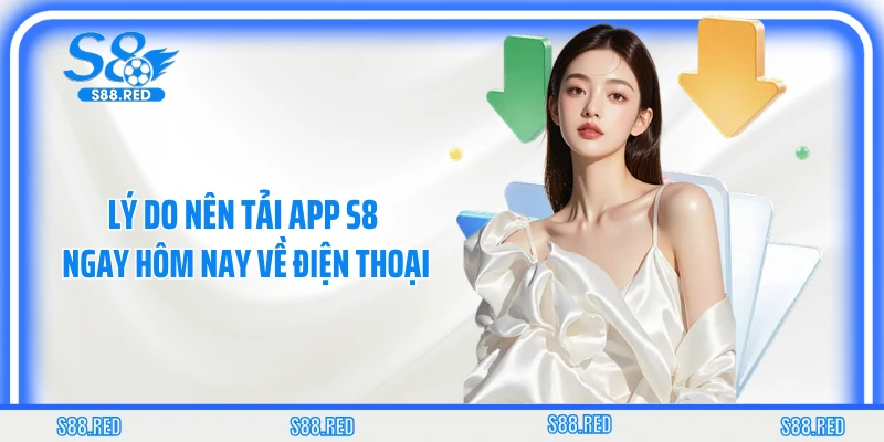 Lý do nên tải app S8 ngay hôm nay về điện thoại